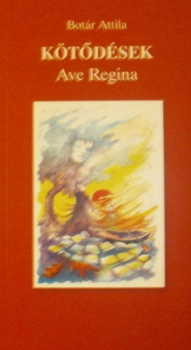 Bot�r Attila - K�t�d�sek - Ave Regina
