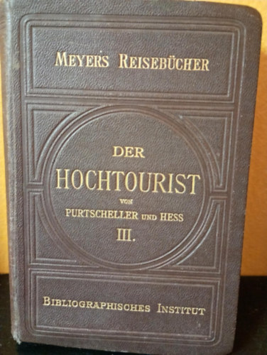 L. Purtscheller, H. Hess - Der Hochtourist in den Ostalpen (III.)
