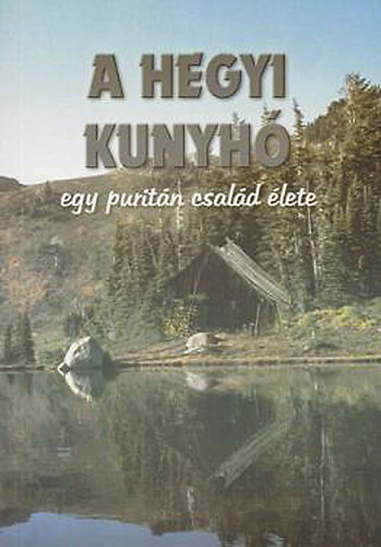 A hegyi kunyh� - Egy purit�n csal�d �lete