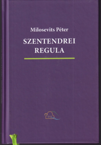Milosevits Péter - Szentendrei Regula - Szabad- és énekelhető versek