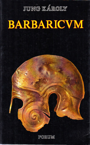 Jung K�roly - Barbaricum (F�g�k �s m�s versek)