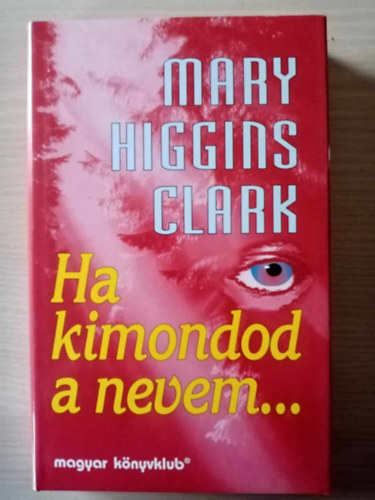 Kirly Zsuzsa  Mary Higgins Clark (szerk.), Szilgyi Tibor (ford.) - Ha kimondod a nevem... (All Around the Town) - Szilgyi Tibor fordtsban