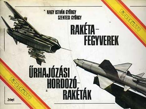 Nagy Istv�n Gy�rgy-Szentesi Gy�rgy - Rak�tafegyverek, �rhaj�z�si hordoz�rak�t�k (T�pusk�nyv)   - T�pusismertet�s