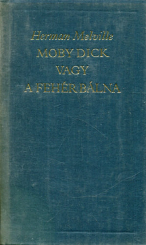 Herman Melville - Moby Dick vagy a fehr blna