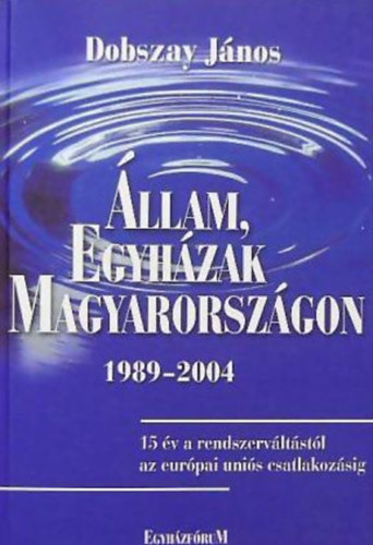 Dobszay Jnos - llam, egyhzak Magyarorszgon 1989-2004.