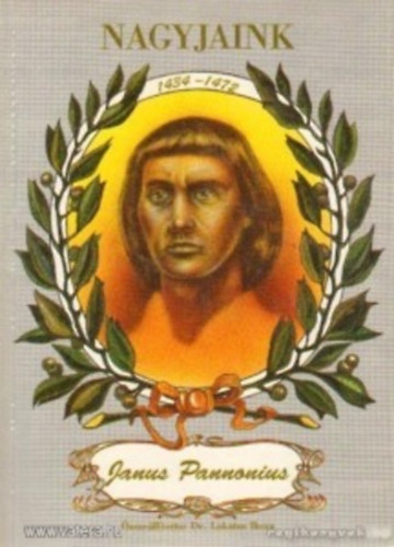 Lakatos Ilona  (szerk.) - Janus Pannonius (Nagyjaink)