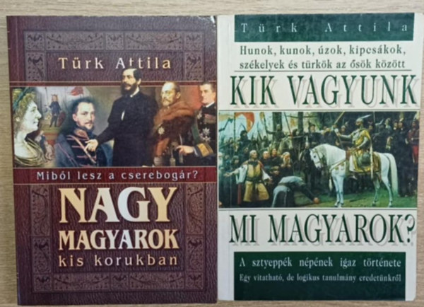 Trk Attila - 2 db Trk Attila ktet: Nagy magyarok kis korukban - Kik vagyunk mi magyarok?