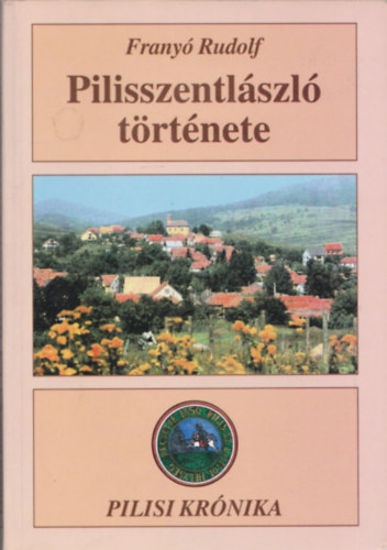 Frany Rudolf - Pilisszentlszl trtnete