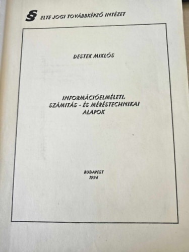 Destek Mikl�s - Inform�ci�elm�let, sz�m�t�s- �s m�r�stechnikai alapok