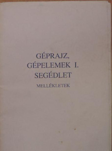 Gyurkovics, K�sa, K�rtv�lyesi Di�szegi - G�prajz-g�pelemek seg�dlet I. - Mell�kletek