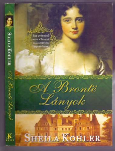 Sheila Kohler - A Bront� l�nyok (Egy gy�ny�r� mese a Bront� klasszikusok rajong�inak)