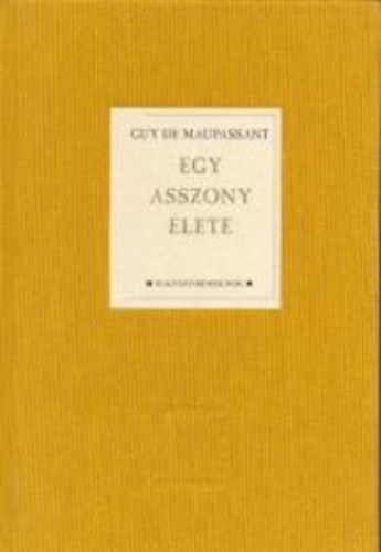 Guy De Maupassant - Egy asszony �lete