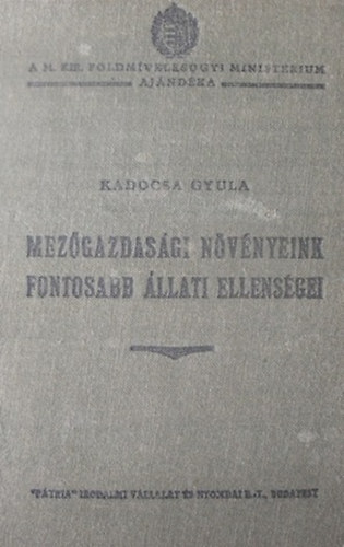 Kadocsa Gyula - Mezgazdasgi nvnyeink fontosabb llati ellensgei