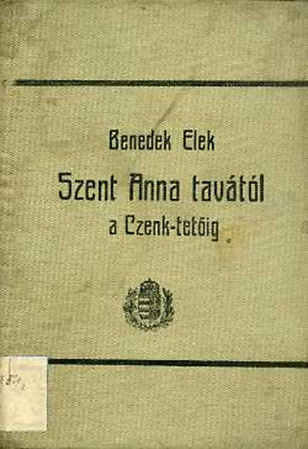 Benedek Elek - Szent Anna tav�t�l a Cenk-tet�ig