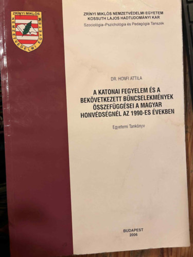 dr honfi attila - A katonai fegyelem és a bekövetkezett bűncselekmények összefüggései a magyar honvédségnél az 1990-es évekbe