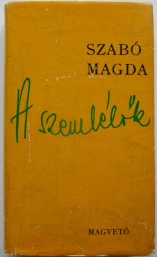 Szab Magda - A szemllk