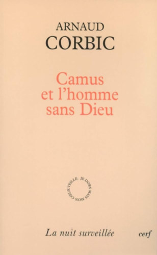 Arnaud Corbic - Camus et l'homme sans Dieu (Camus és az Isten nélküli ember)