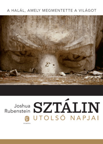 Joshua Rubenstein - Szt�lin utols� napjai - A hal�l, amely megmentette a vil�got