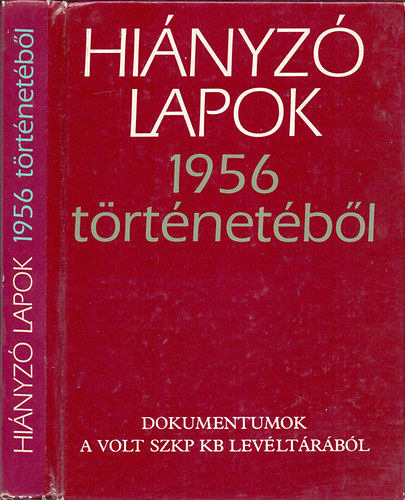 SZERKESZTŐ Vjacseszlav Szereda Alekszandr Sztikalin - Hiányzó lapok 1956 történetéből (Dokumentumok a volt SZKP KB levéltárából)
