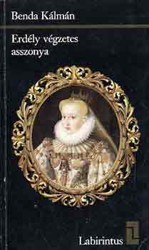 Benda Kálmán - Erdély végzetes asszonya