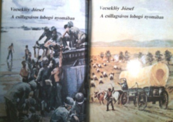 Vecseklőy József - A csillagsávos lobogó nyomában I-II.