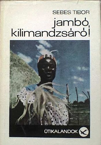 Sebes Tibor - Jamb�, Kilimandzs�r�!
