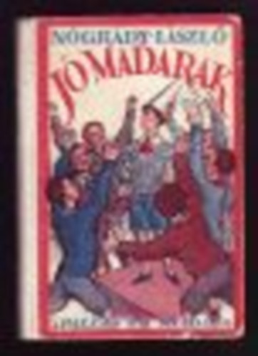 N�gr�dy L�szl� - J�madarak - Egy di�k eml�kiratai