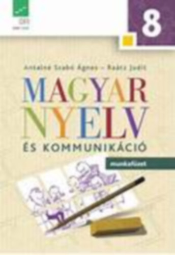 Antaln Szab gnes; Dr. Ratz Judit - Magyar nyelv s kommunikci. Munkafzet 6. vfolyam