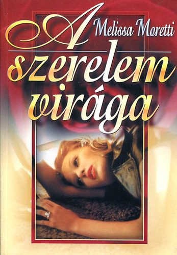 Melissa Moretti - A szerelem vir�ga