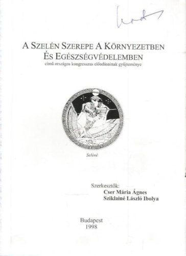 Cser Mria gnes - Sziklain Lszl Ibolya - A szeln szerepe a krnyezetben s egszsgvdelemben cm orszgos kongresszus eladsainak gyjtemnye