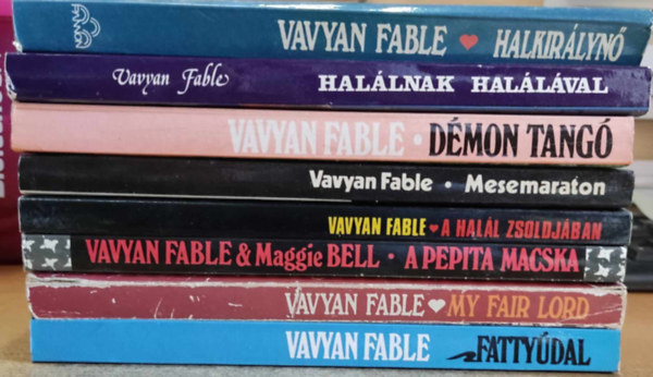 Vavyan Fable - 8 db Fable: Halkirlyn; Hallnak hallval; Dmon tang; Mesemaraton; A hall zsoldjban; A pepita macska; My Fair Lord; Fattydal