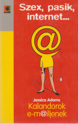 Jessica Adams - Kalandorok e-m@iljenek - Szex, pasik, internet...