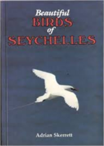 Adrian Skerrett - The Beautiful Birds of Seychelles