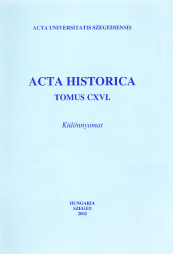 Acta Historica (Tomus CXVI.) K�l�nnyomat