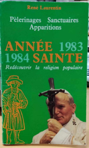 Ren Laurentin - Plerinages Sanctuaires Apparitions - Anne 1983-1984 Sainte - Redcouvrir la religion populaire