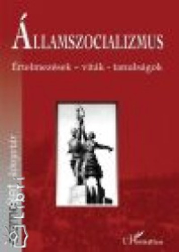 Szerdahelyi István Garai László Juhász József Bartha Eszter Szalai Erzsébet Thoma László Wiener György Görög Tibor Soltész Sándor Ana Bazac - Államszocializmus