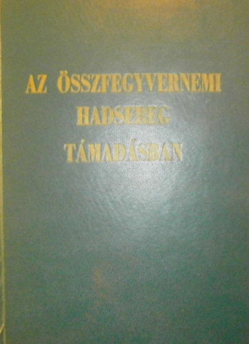 Dr. Sz�va P�ter  (szerk.) - Az �sszfegyvernemi hadsereg t�mad�sban