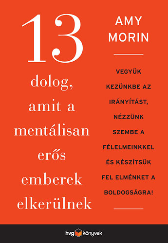 Amy Morin - 13 dolog, amit a mentlisan ers emberek elkerlnek