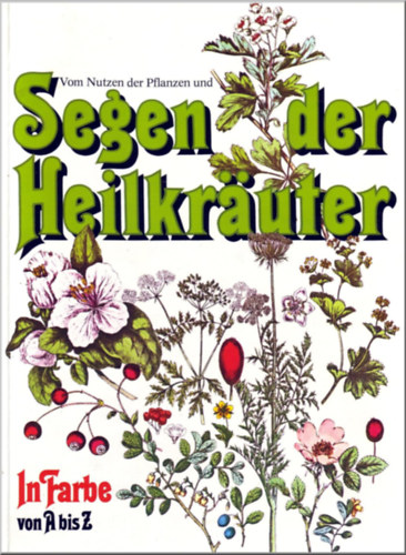 Marga Graubner Rudolf Graubner - Vom Nutzen der Pflanzen und Segen der Heilkruter (A nvnyek jtkony hatsairl s a gygynvnyek ldsrl)