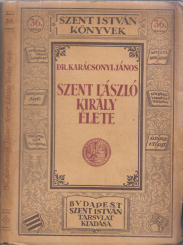 Karcsonyi Jnos - Szent Lszl kirly lete (Szent Istvn Knyvek 36.)