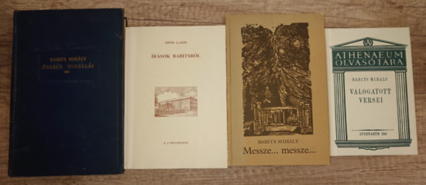 Sipos Lajos Babits Mih�ly - 3 k�nyv Babiits Mih�lyt�l + aj�nd�k k�nyv Babits Mih�lyr�l: V�logatott versei, Messze... messze..., �sszes novell�i + Babits Mih�ly