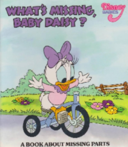 Disney Babies: What's Missing, Baby Daisy? A Book About Missing Parts