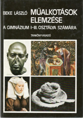 Beke L�szl� - M�alkot�sok elemz�se a gimn�zium I-III. oszt�lya sz�m�ra