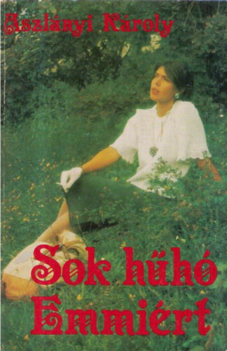 Aszlányi Károly - Sok hűhó Emmiért