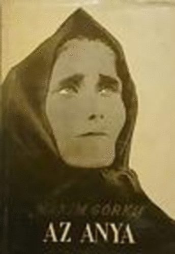 Makszim Gorkij - Az anya