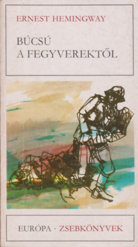 Ernest Hemingway - Bcs a fegyverektl