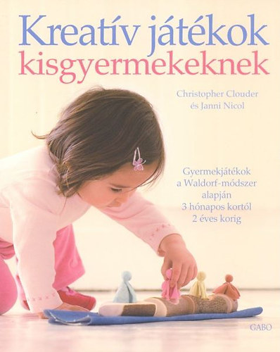 Christopher Clouder; Janni Nicol - Kreatv jtkok kisgyermekeknek