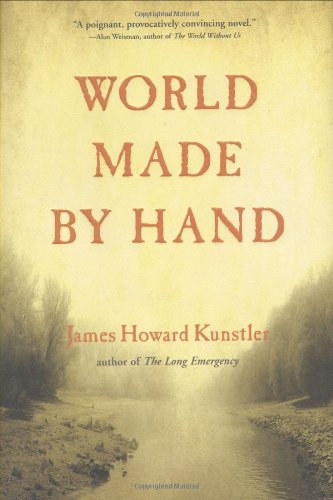 James Howard Kunstler - World Made by Hand