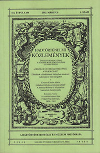 Cs�kv�ry Ferenc  (f�szerk.) - Hadt�rt�nelmi k�zlem�nyek 118. �vfolyam (2005. m�rcius-j�nius) 1-2. sz�m