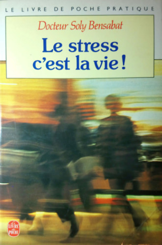 Soly Bensabat Dr - Le stress c'est la vie!